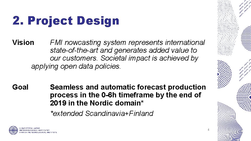 2. Project Design Vision FMI nowcasting system represents international state-of-the-art and generates added value