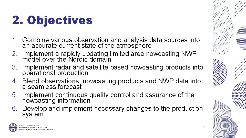 2. Objectives 1. Combine various observation and analysis data sources into an accurate current