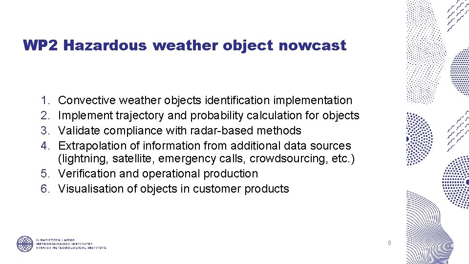 WP 2 Hazardous weather object nowcast 1. 2. 3. 4. Convective weather objects identification