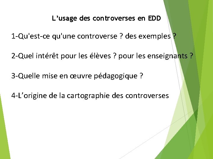 L’usage des controverses en EDD 1 -Qu'est-ce qu'une controverse ? des exemples ? 2