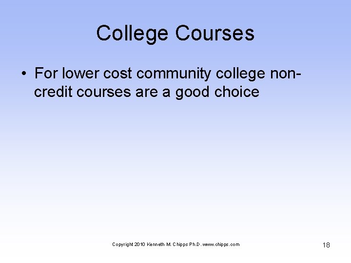 College Courses • For lower cost community college noncredit courses are a good choice