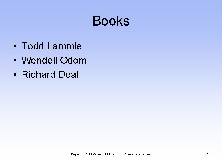Books • Todd Lammle • Wendell Odom • Richard Deal Copyright 2010 Kenneth M.