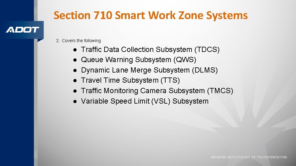 Section 710 Smart Work Zone Systems 2. Covers the following ● ● ● Traffic