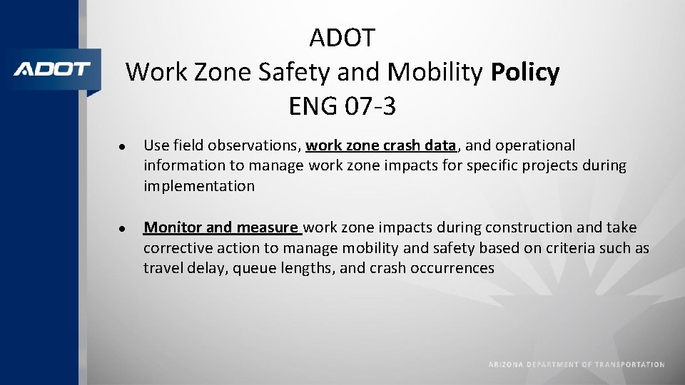 ADOT Work Zone Safety and Mobility Policy ENG 07 -3 ● Use field observations,