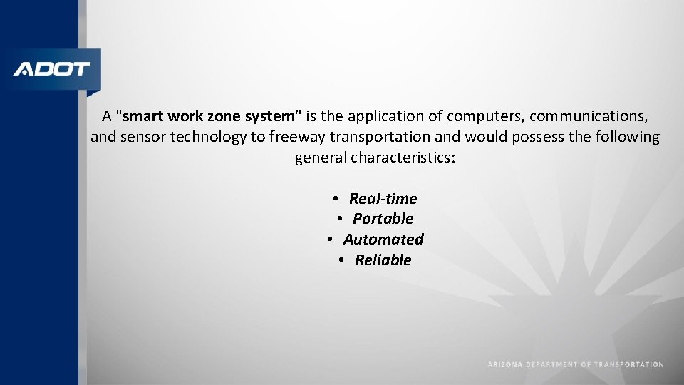 A "smart work zone system" is the application of computers, communications, and sensor technology