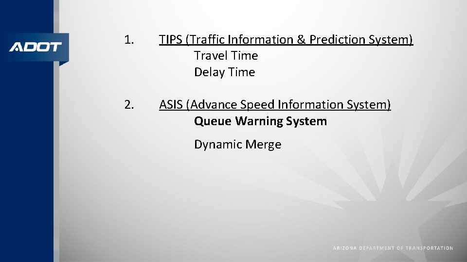 1. TIPS (Traffic Information & Prediction System) Travel Time Delay Time 2. ASIS (Advance