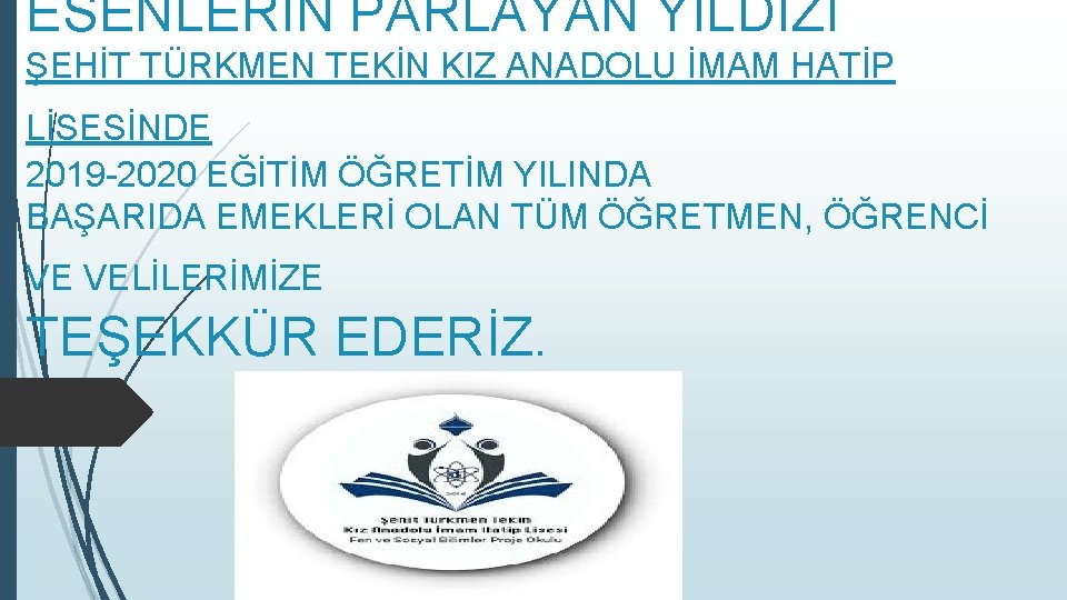 ESENLERİN PARLAYAN YILDIZI ŞEHİT TÜRKMEN TEKİN KIZ ANADOLU İMAM HATİP LİSESİNDE 2019 -2020 EĞİTİM