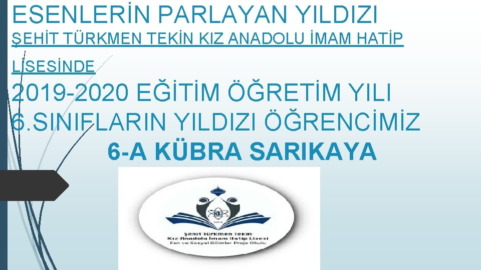 ESENLERİN PARLAYAN YILDIZI ŞEHİT TÜRKMEN TEKİN KIZ ANADOLU İMAM HATİP LİSESİNDE 2019 -2020 EĞİTİM