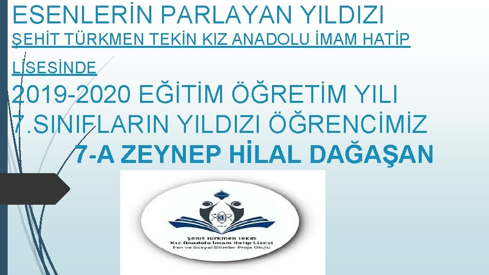 ESENLERİN PARLAYAN YILDIZI ŞEHİT TÜRKMEN TEKİN KIZ ANADOLU İMAM HATİP LİSESİNDE 2019 -2020 EĞİTİM