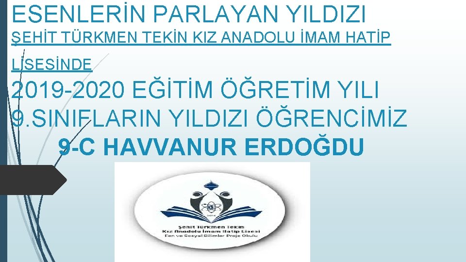 ESENLERİN PARLAYAN YILDIZI ŞEHİT TÜRKMEN TEKİN KIZ ANADOLU İMAM HATİP LİSESİNDE 2019 -2020 EĞİTİM