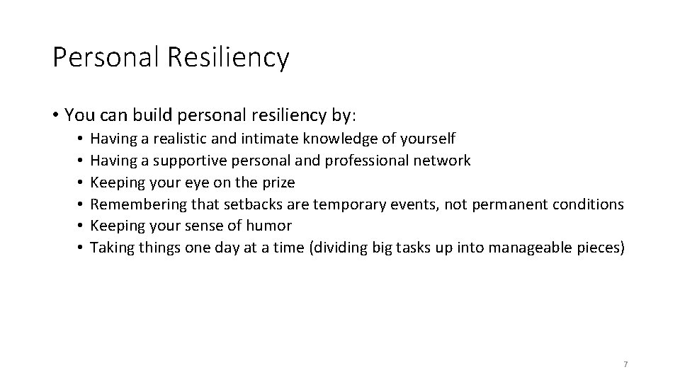 Personal Resiliency • You can build personal resiliency by: • • • Having a