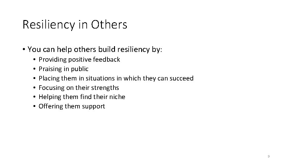 Resiliency in Others • You can help others build resiliency by: • • •