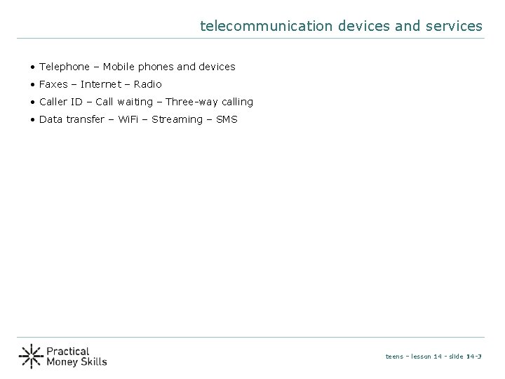 telecommunication devices and services • Telephone – Mobile phones and devices • Faxes –