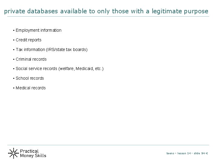 private databases available to only those with a legitimate purpose • Employment information •