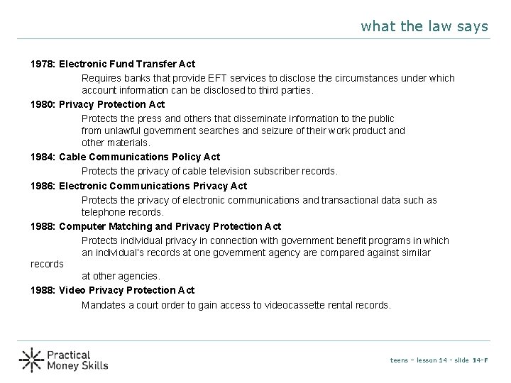 what the law says 1978: Electronic Fund Transfer Act Requires banks that provide EFT