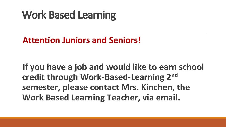 Work Based Learning Attention Juniors and Seniors! If you have a job and would