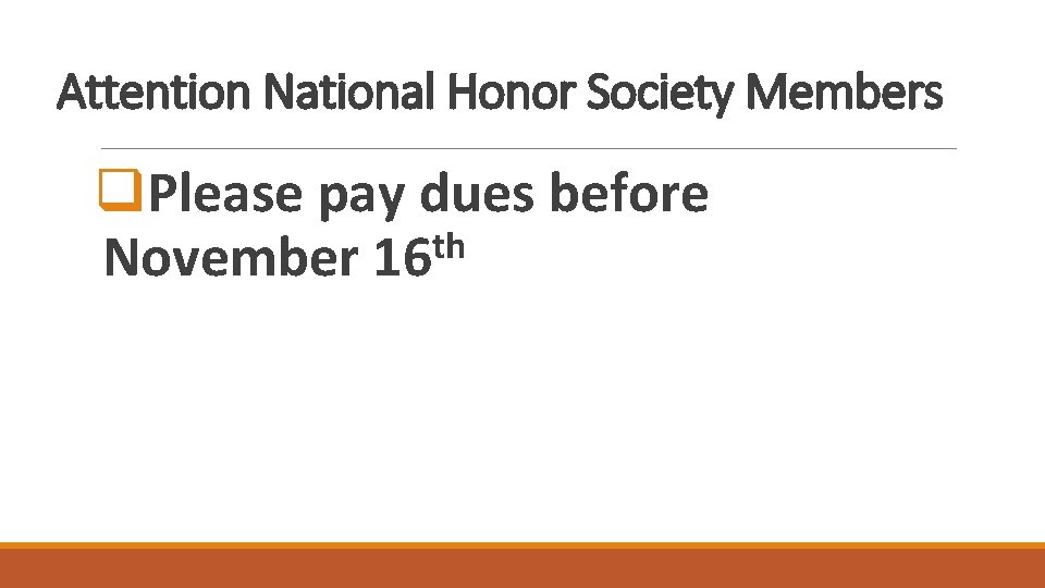 Attention National Honor Society Members q. Please pay dues before th November 16 