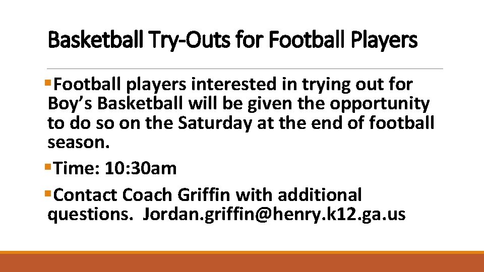 Basketball Try-Outs for Football Players §Football players interested in trying out for Boy’s Basketball