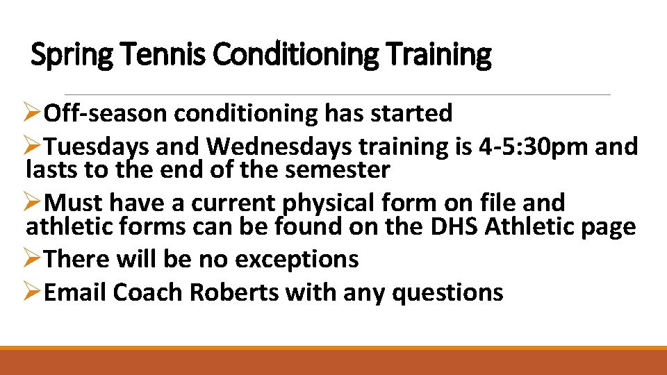 Spring Tennis Conditioning Training ØOff-season conditioning has started ØTuesdays and Wednesdays training is 4