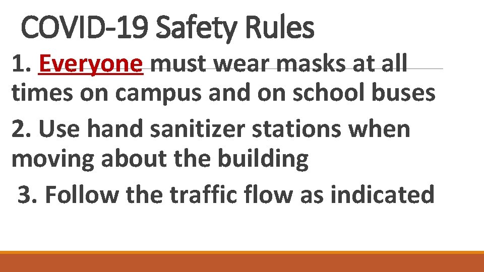 COVID-19 Safety Rules 1. Everyone must wear masks at all times on campus and