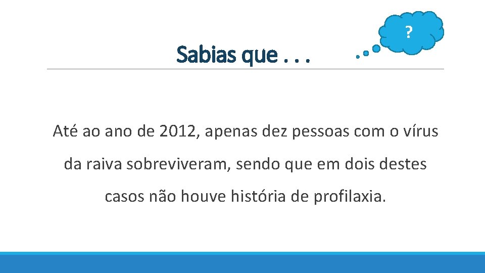 Sabias que. . . ? Até ao ano de 2012, apenas dez pessoas com