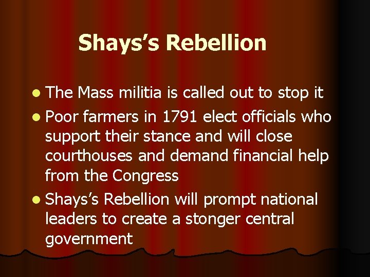 Shays’s Rebellion l The Mass militia is called out to stop it l Poor