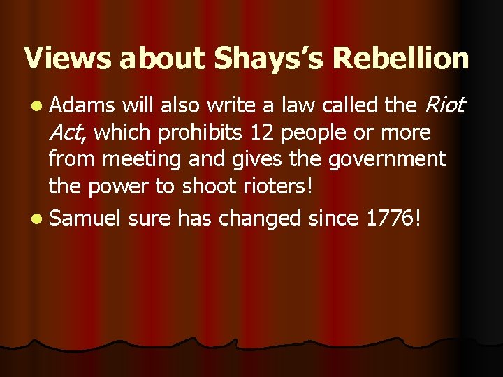 Views about Shays’s Rebellion will also write a law called the Riot Act, which