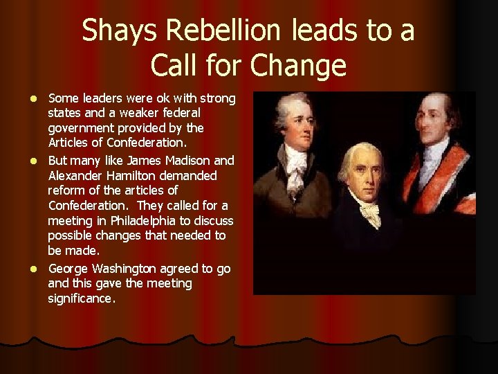Shays Rebellion leads to a Call for Change Some leaders were ok with strong