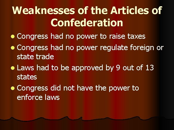 Weaknesses of the Articles of Confederation l Congress had no power to raise taxes