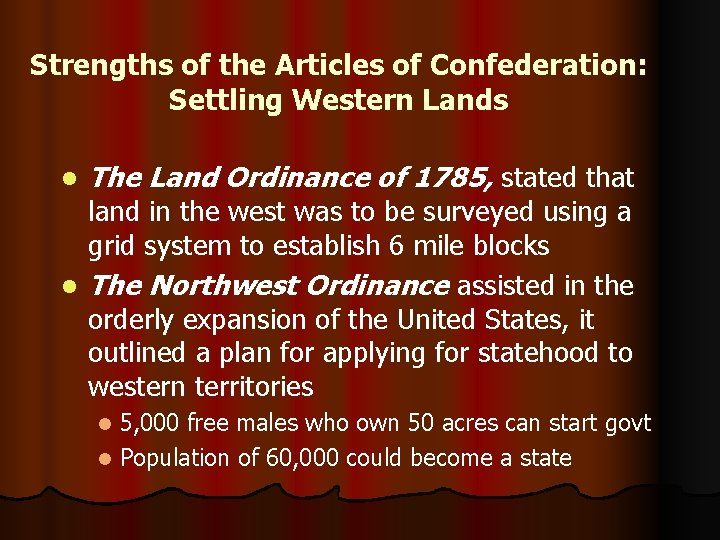 Strengths of the Articles of Confederation: Settling Western Lands l The Land Ordinance of