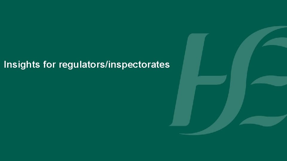 Insights for regulators/inspectorates 
