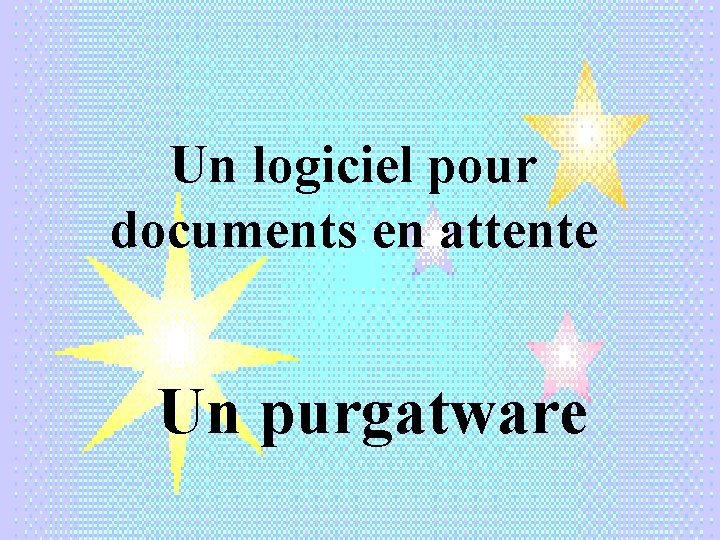 Un logiciel pour documents en attente Un purgatware 