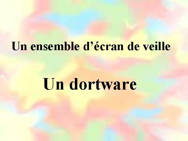 Un ensemble d’écran de veille Un dortware 