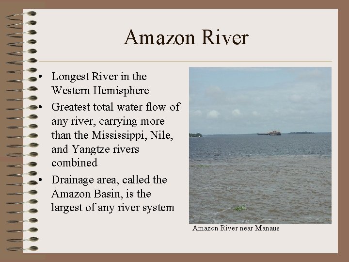 Amazon River • Longest River in the Western Hemisphere • Greatest total water flow
