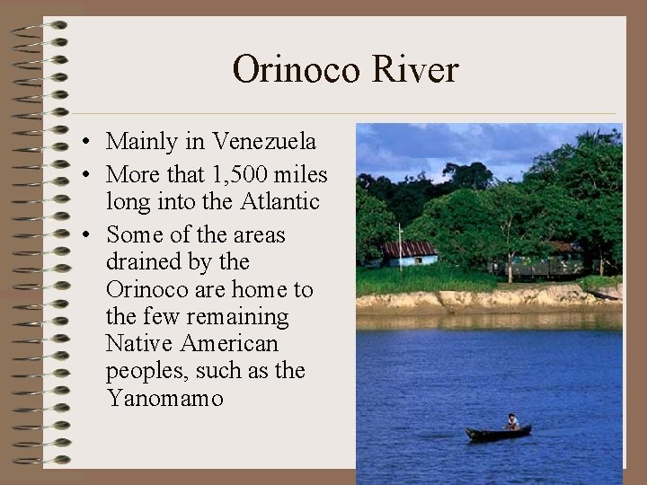 Orinoco River • Mainly in Venezuela • More that 1, 500 miles long into