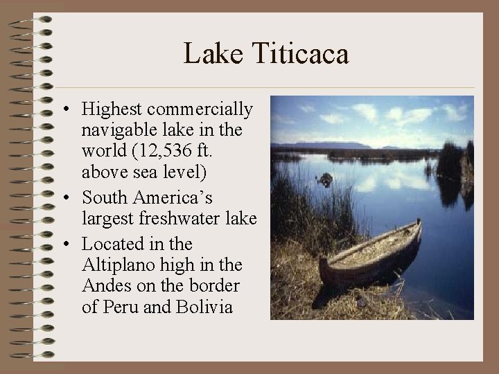 Lake Titicaca • Highest commercially navigable lake in the world (12, 536 ft. above