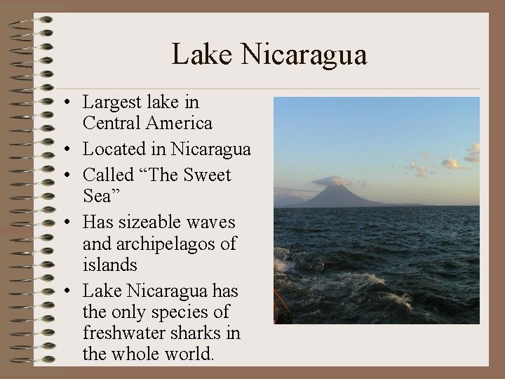 Lake Nicaragua • Largest lake in Central America • Located in Nicaragua • Called