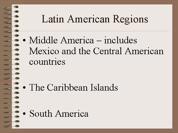 Latin American Regions • Middle America – includes Mexico and the Central American countries