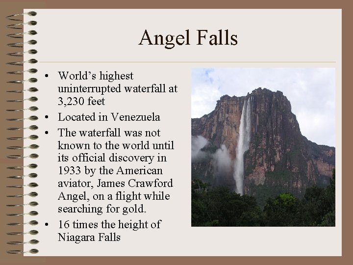 Angel Falls • World’s highest uninterrupted waterfall at 3, 230 feet • Located in