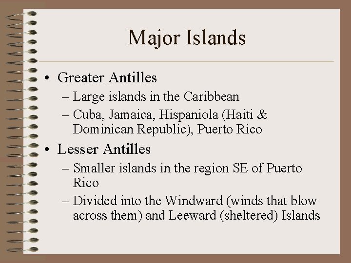 Major Islands • Greater Antilles – Large islands in the Caribbean – Cuba, Jamaica,