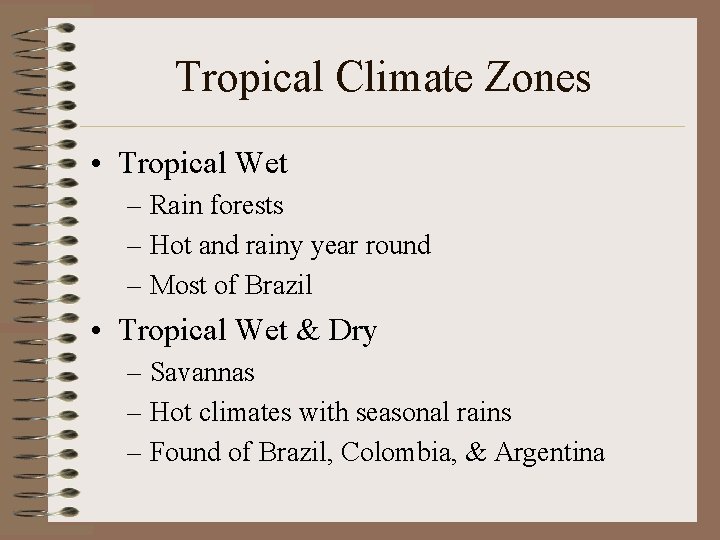 Tropical Climate Zones • Tropical Wet – Rain forests – Hot and rainy year