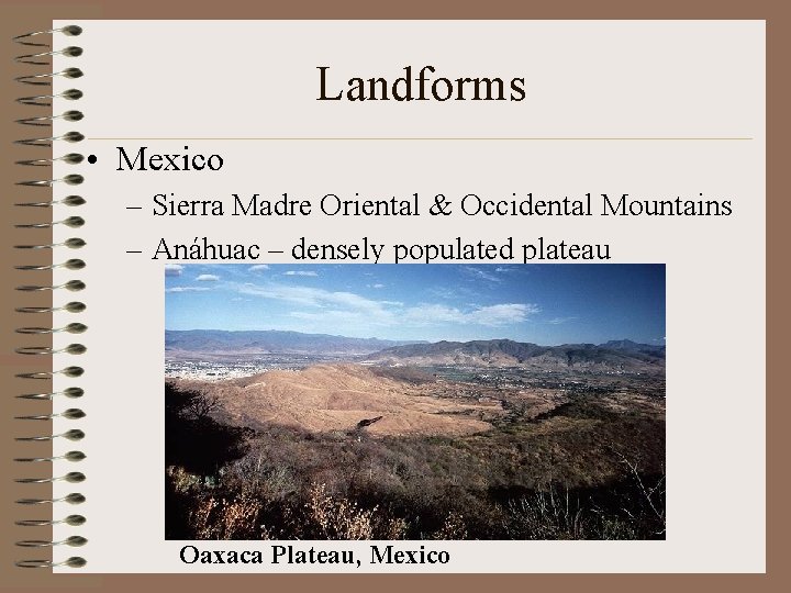 Landforms • Mexico – Sierra Madre Oriental & Occidental Mountains – Anáhuac – densely