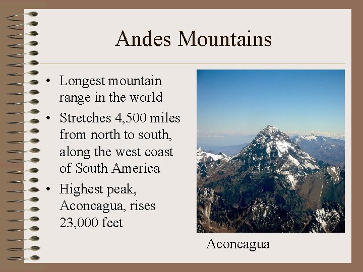 Andes Mountains • Longest mountain range in the world • Stretches 4, 500 miles