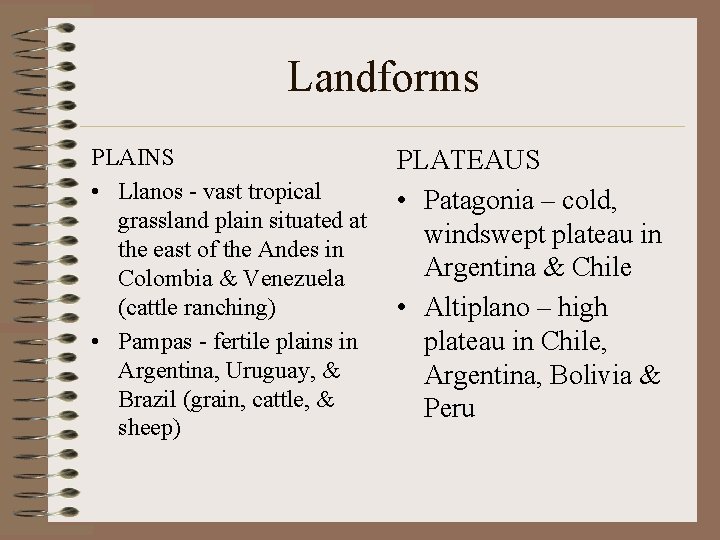 Landforms PLAINS • Llanos - vast tropical grassland plain situated at the east of