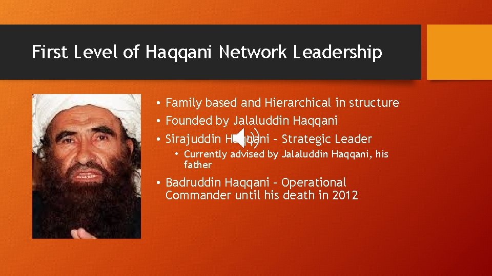 First Level of Haqqani Network Leadership • Family based and Hierarchical in structure •
