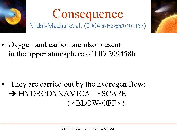 Consequence Vidal-Madjar et al. (2004 astro-ph/0401457) • Oxygen and carbon are also present in