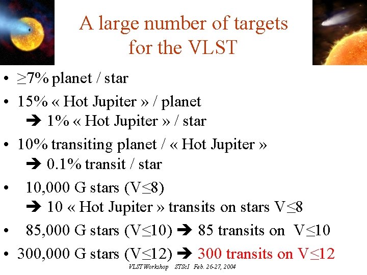 A large number of targets for the VLST • ≥ 7% planet / star