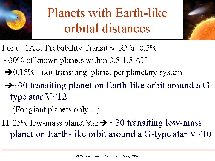 Planets with Earth-like orbital distances For d=1 AU, Probability Transit R*/a=0. 5% ~30% of