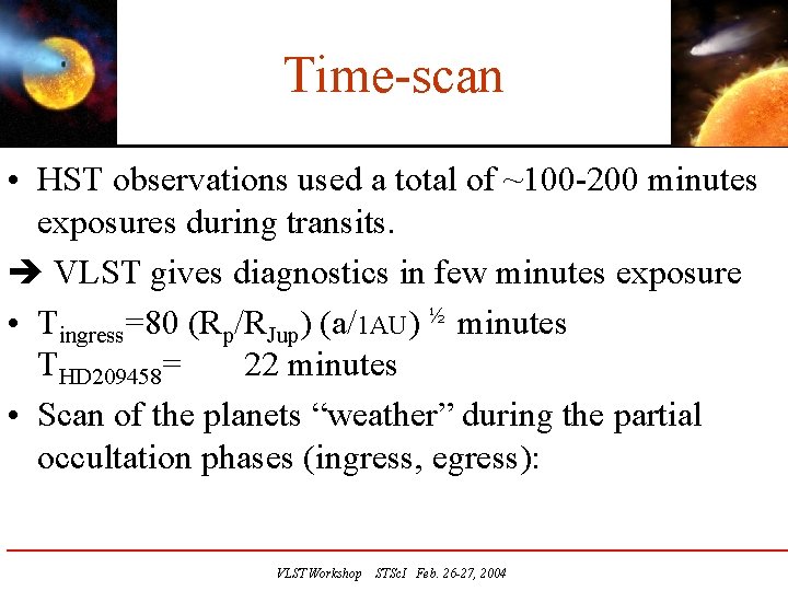 Time-scan • HST observations used a total of ~100 -200 minutes exposures during transits.