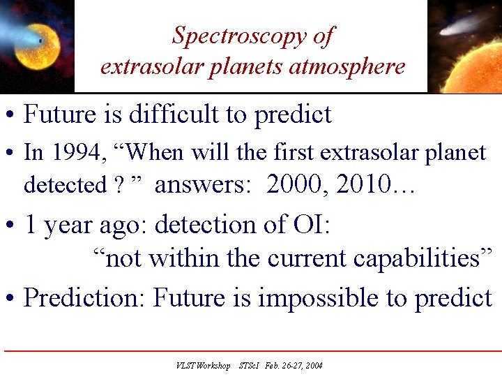 Spectroscopy of extrasolar planets atmosphere • Future is difficult to predict • In 1994,